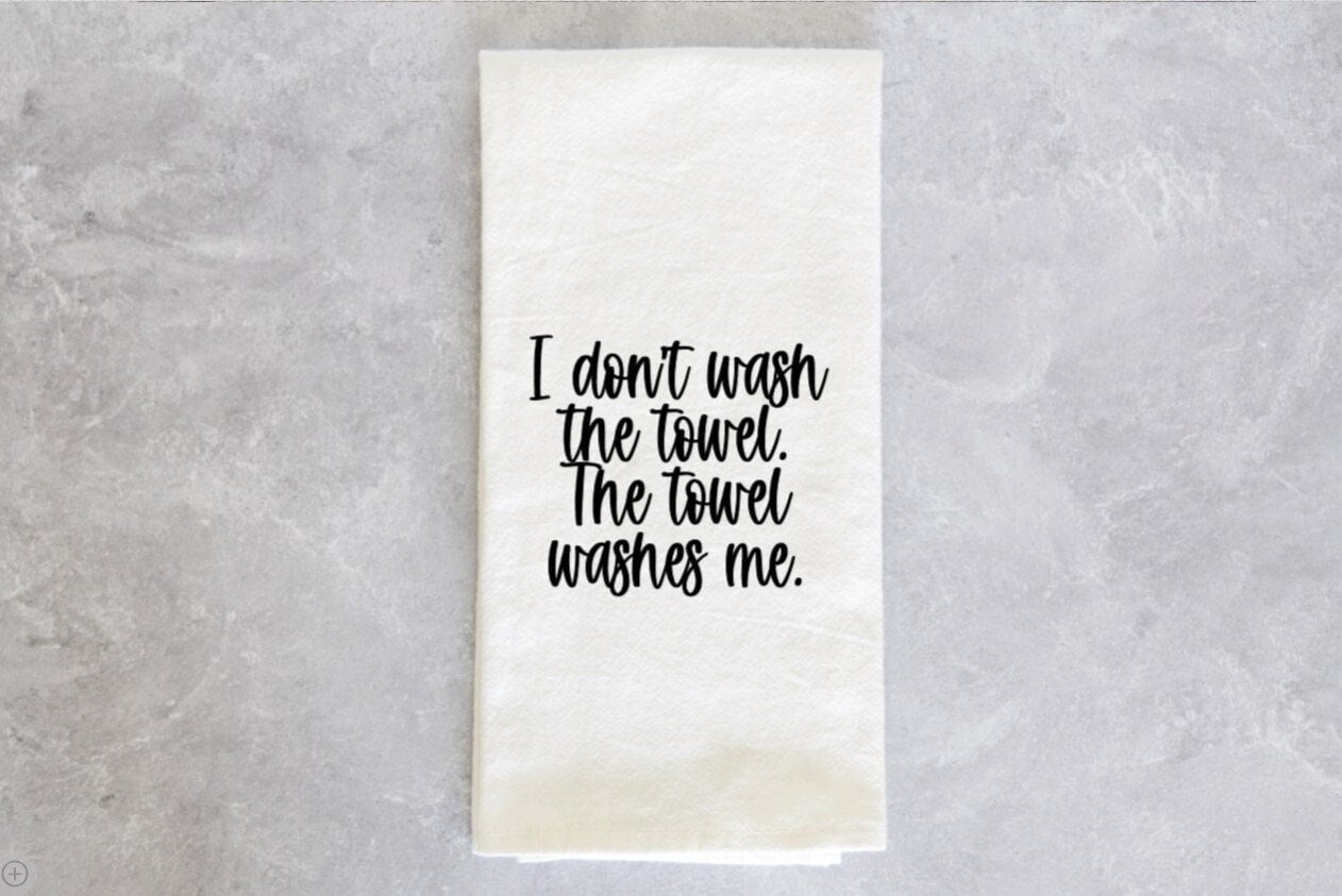 New Girl Nick Miller Quote Funny Kitchen Towel housewarming gift New Girl Merch You Don't Wash the Towel. The Towel Washes You.