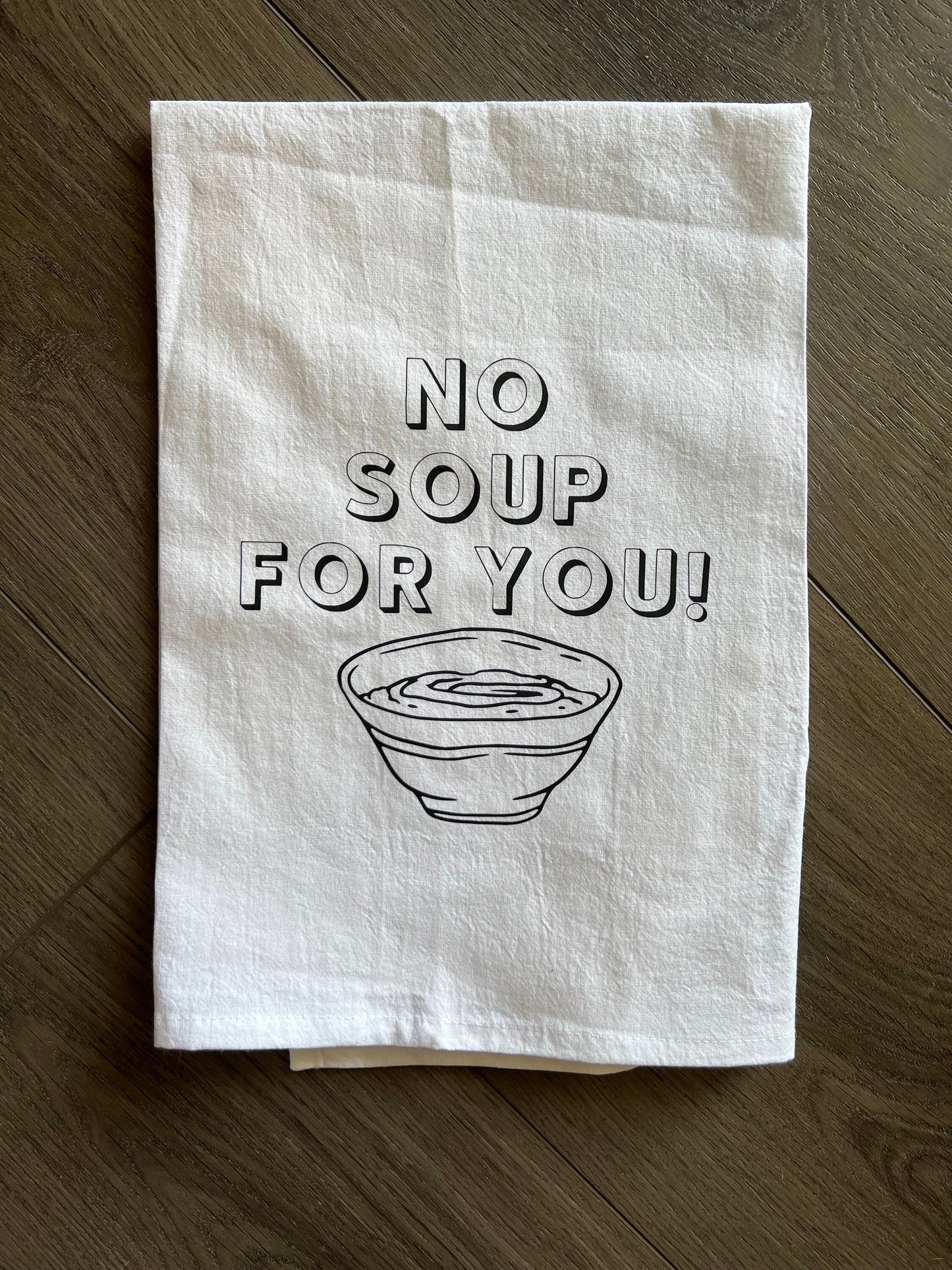 No soup for you kitchen towel seinfeld gift housewarming gift