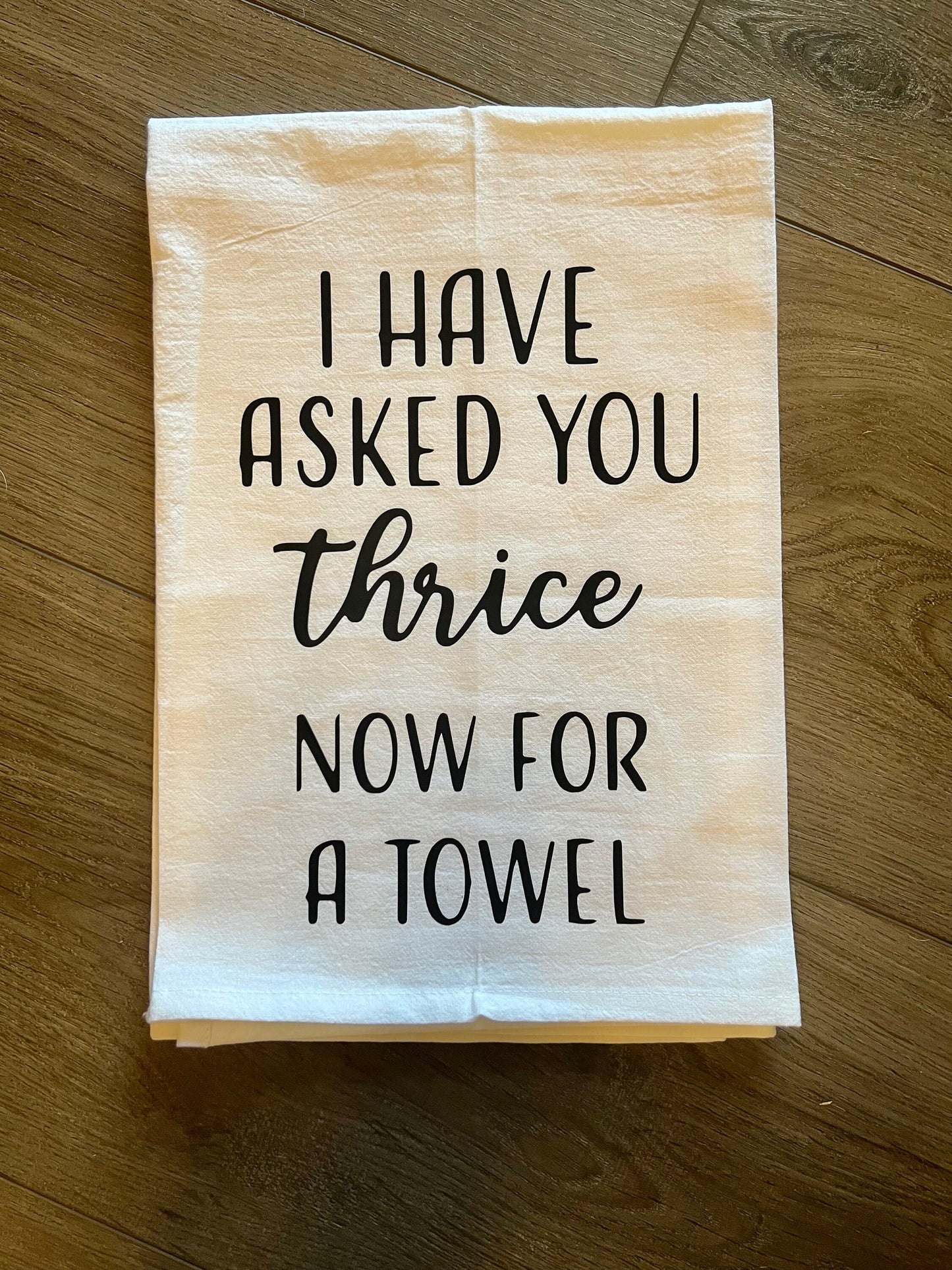 Kitchen Towel | I have asked you thrice now for a towel | Schitt's Creek funny kitchen towel housewarming gift