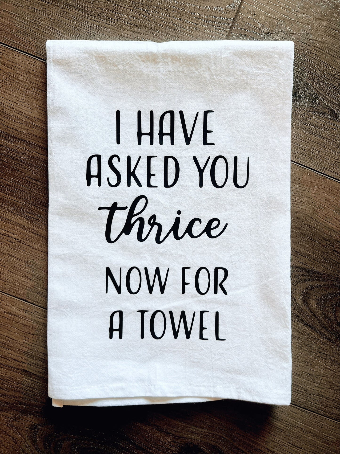 Kitchen Towel | I have asked you thrice now for a towel | Schitt's Creek funny kitchen towel housewarming gift