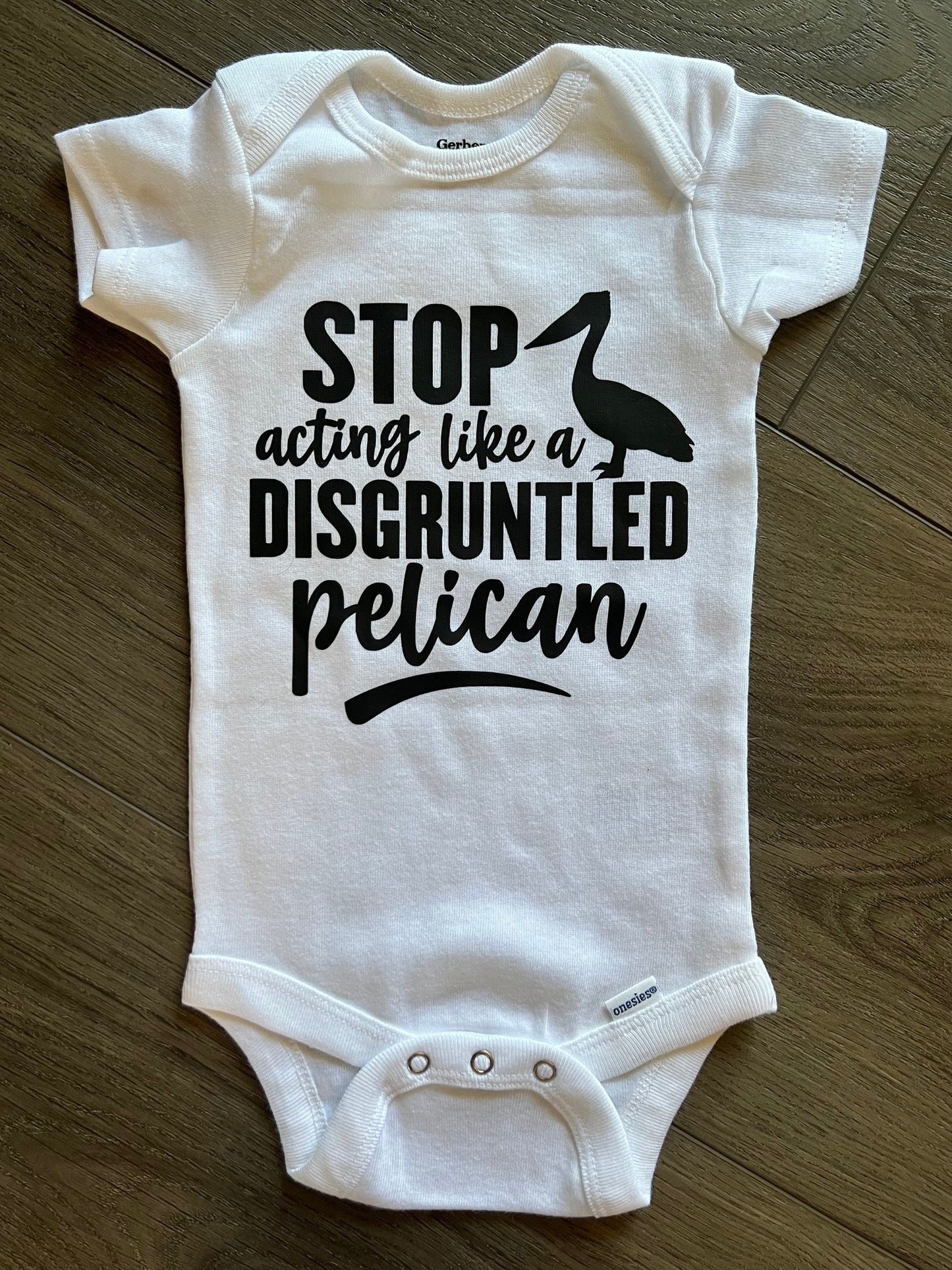 Stop Acting Like a Disgruntled Pelican ONESIE® brand baby shower sprinkle gift Schitts Creek gift Moira Rose 0-3, 3-6, 6-9 months