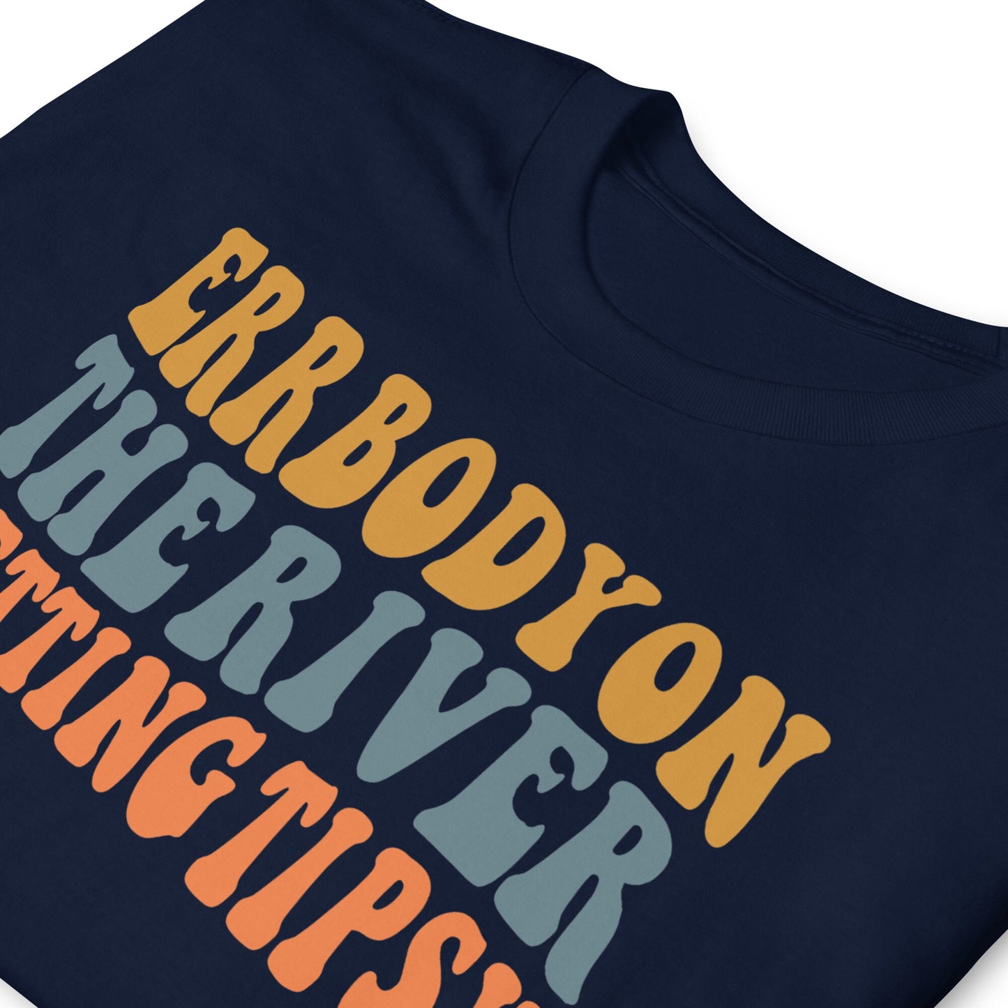 Errbody on the River Getting Tipsy | Float Trip TShirt | Short-Sleeve Unisex T-Shirt | Tee