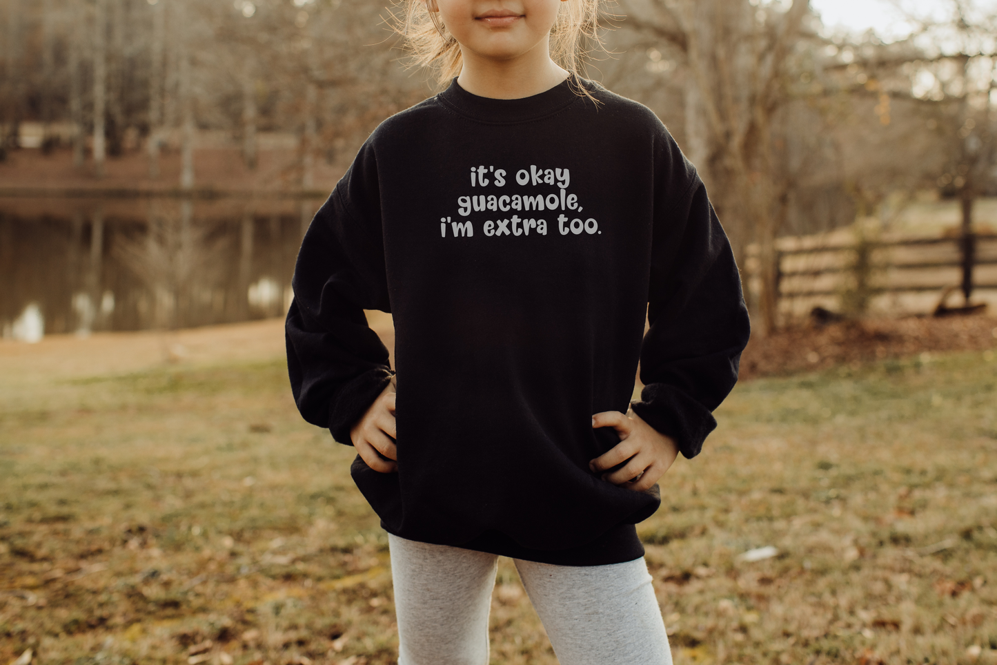 It's okay guacamole, i'm extra too | Black | SS Tee, LS Tee, or Fleece.