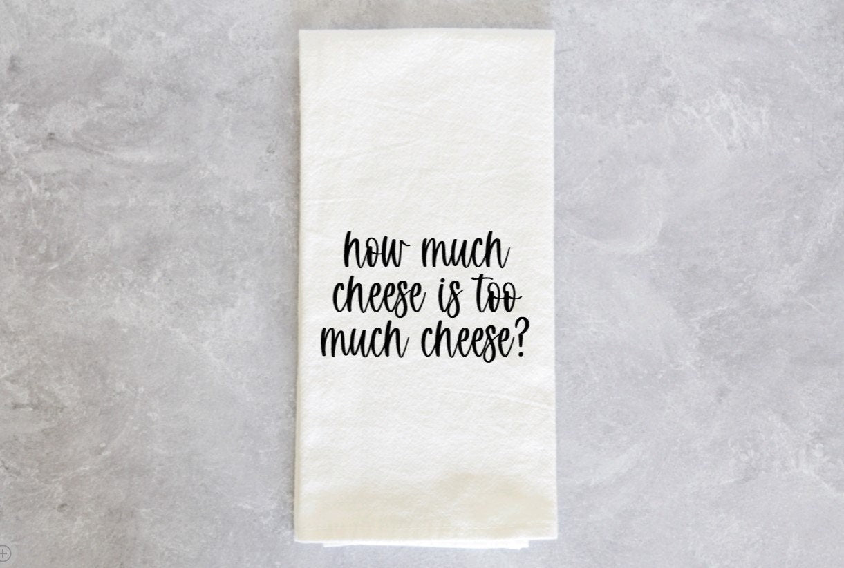 Always Sunny in Philadelphia funny Kitchen Towel How much cheese is too much cheese? sunny gift housewarming gift