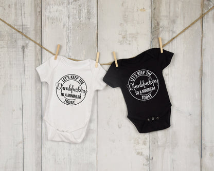 Let's Keep The Dumbfuckery to a Minimum Today 0-3, 6-9 & 3-6 months funny baby shower gift Gerber ONESIE® brand bodysuit unisex