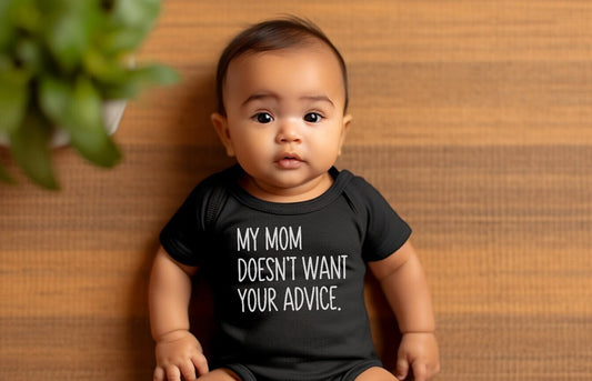 My Mom Doesn't Want Your Advice Gerber onesie ® 0-3, 6-9, 3-6 months baby Funny Baby Shower Gift Bodysuit