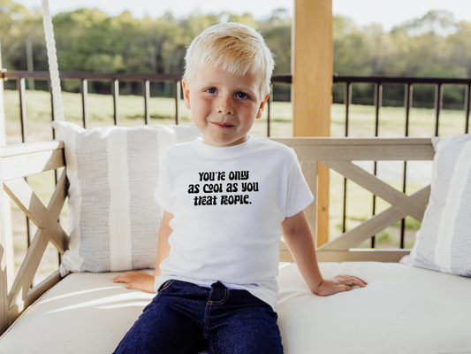 You're Only as cool as you treat people | White | Short or LS Tee
