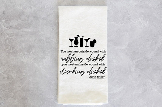 New Girl Funny Kitchen Towel Nick Miller Quote housewarming gift Outside Wound/Inside Wound Alcohol