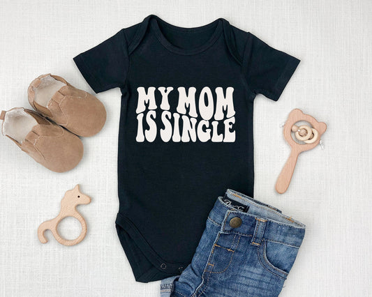 My Mom is Single | Gerber ONESIE® brand 0-3, 6-9 & 3-6 months | Single Mom Gift | funny baby shower gift